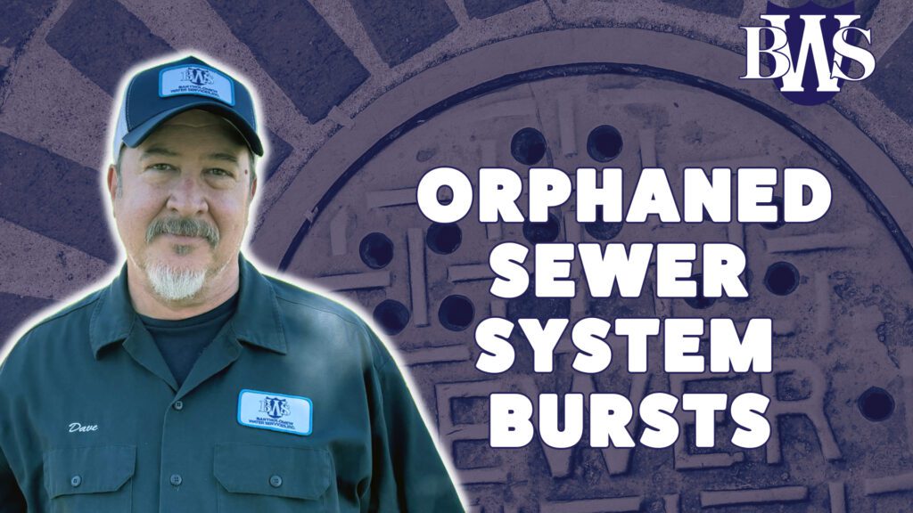 Orphaned Sewer System Burst That’s about as dangerous as driving drunk or skydiving without a parachute.